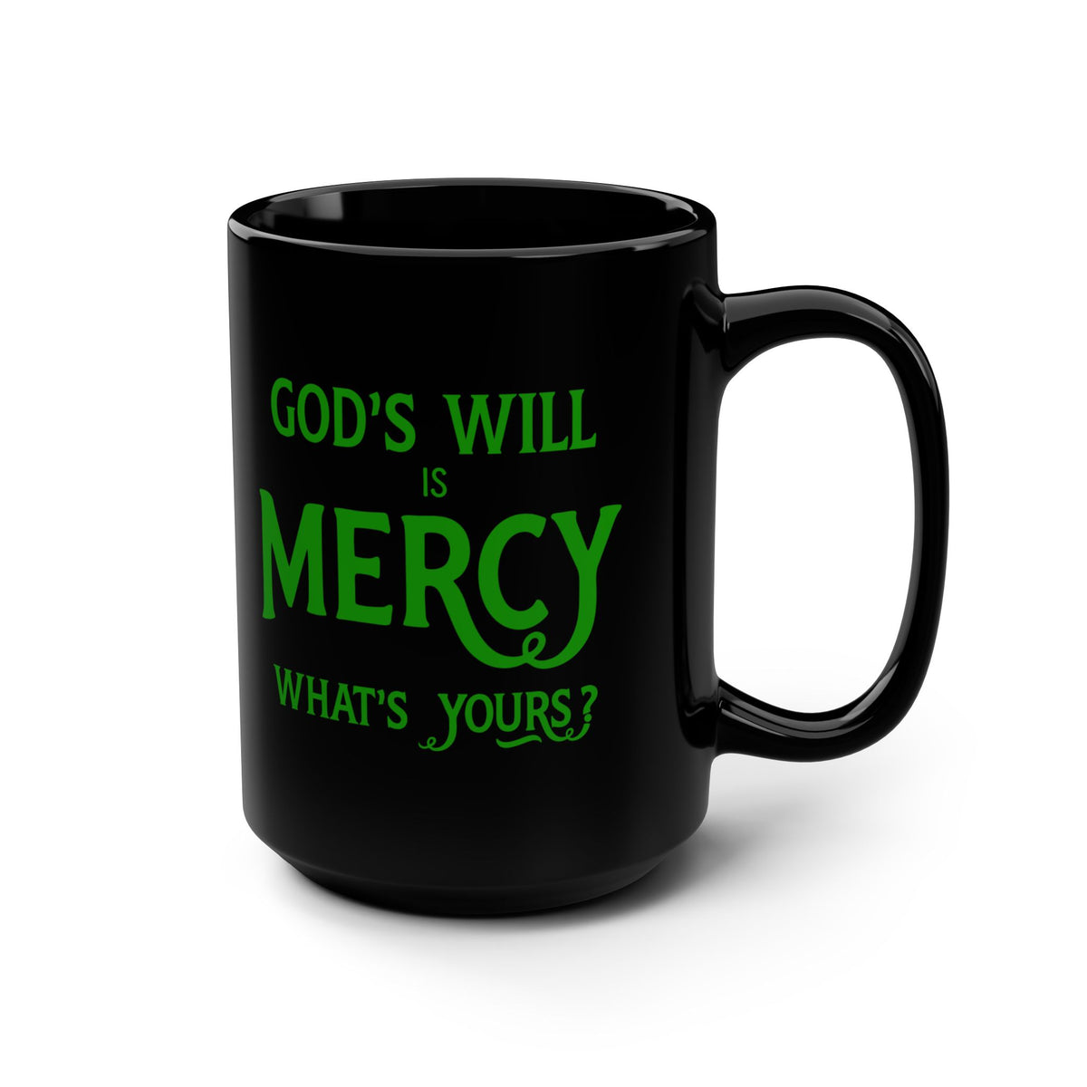 God's Will Is Mercy Black 15oz Coffee Mug — Christian Faith Inspirational Gift