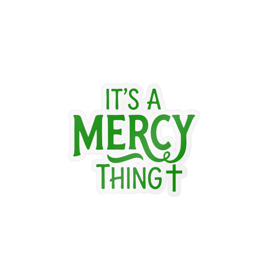 "It’s a Mercy Thing" Religious Vinyl Sticker — Christian Faith Kiss-Cut Decal